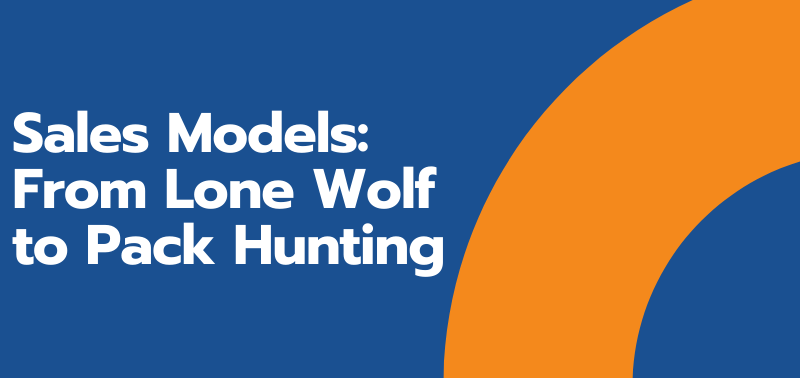 Sales Models_ From Lone Wolf to Pack Hunting